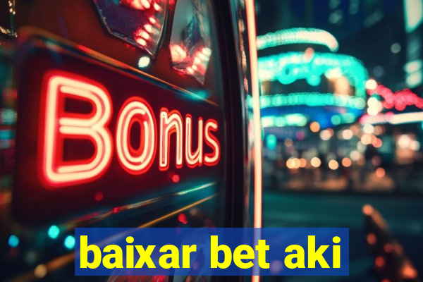 baixar bet aki